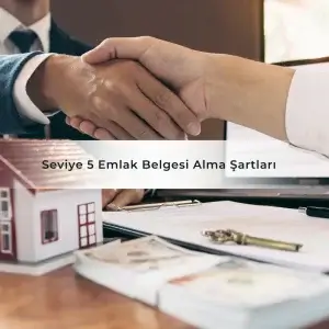 Seviye 5 Emlak Belgesi Alma Şartları Nelerdir