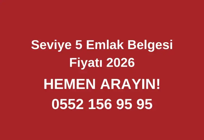 Seviye 5 Emlak Belgesi Fiyatı 2026